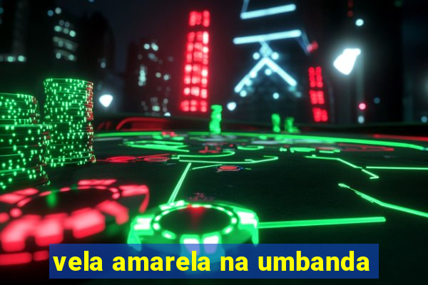 vela amarela na umbanda